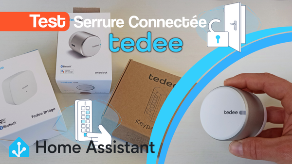 Test complet et integration dans home-assistant de la serrure Tedee Go avec le bridge wifi Tedee et le clavier code accès Tedee