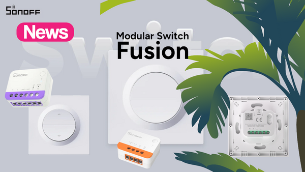 Introducing Sonoff modular switches for MINI-RBS, ZBMINIL2 and MINI EXTREME