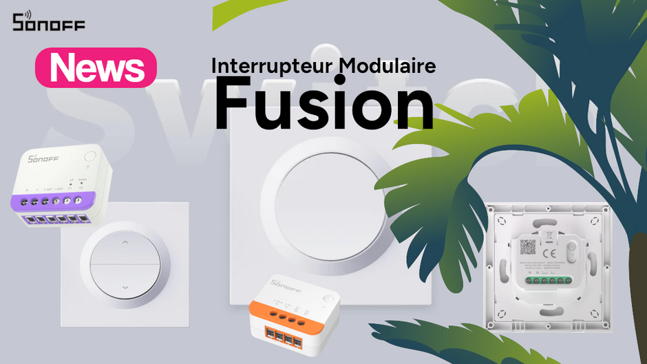 Fusion, les interrupteurs modulaires Sonoff