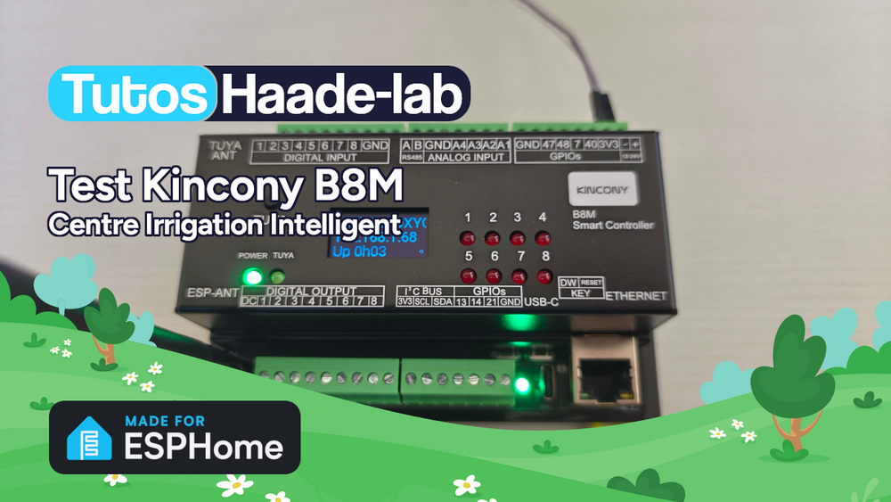 Test complet du Kincony B8M contrôleur ESP32-S3 8 canaux MOSFET avec intégration ESPHome et Home Assistant pour piloter un système d'irrigation, comparatif avec le Waveshare ESP32-S3-ETH-8DI-8RO