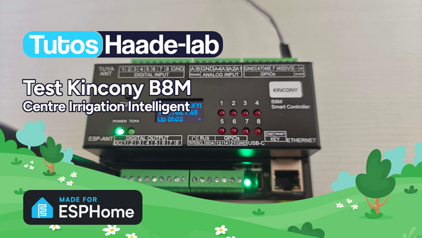 Test complet du Kincony B8M contrôleur ESP32-S3 8 canaux MOSFET avec intégration ESPHome et Home Assistant pour piloter un système d'irrigation, comparatif avec le Waveshare ESP32-S3-ETH-8DI-8RO