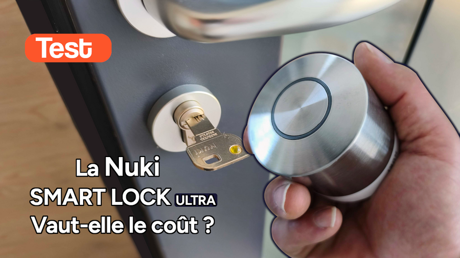 Test Nuki Smart Lock Ultra, Fob et Door Sensor la serrure connectée ultime