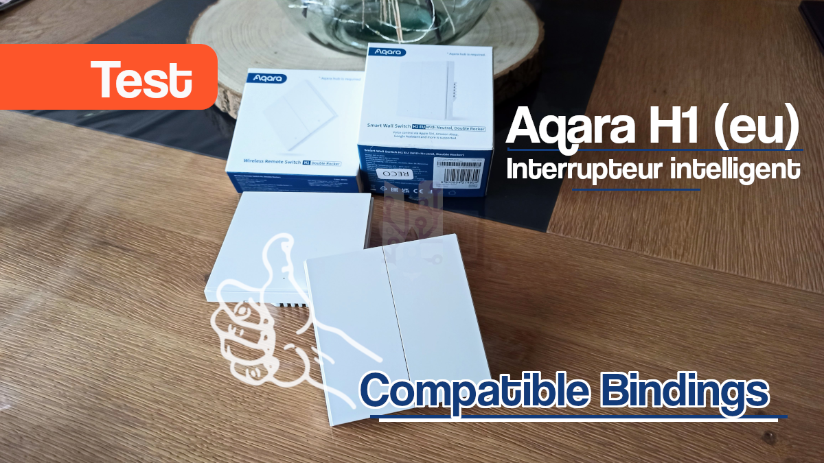 Tests interrupteurs Aqara H1 et binding