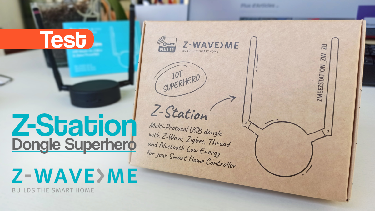 Test de l'adapteur USB multi protocoles Z-Station Z-wave>me