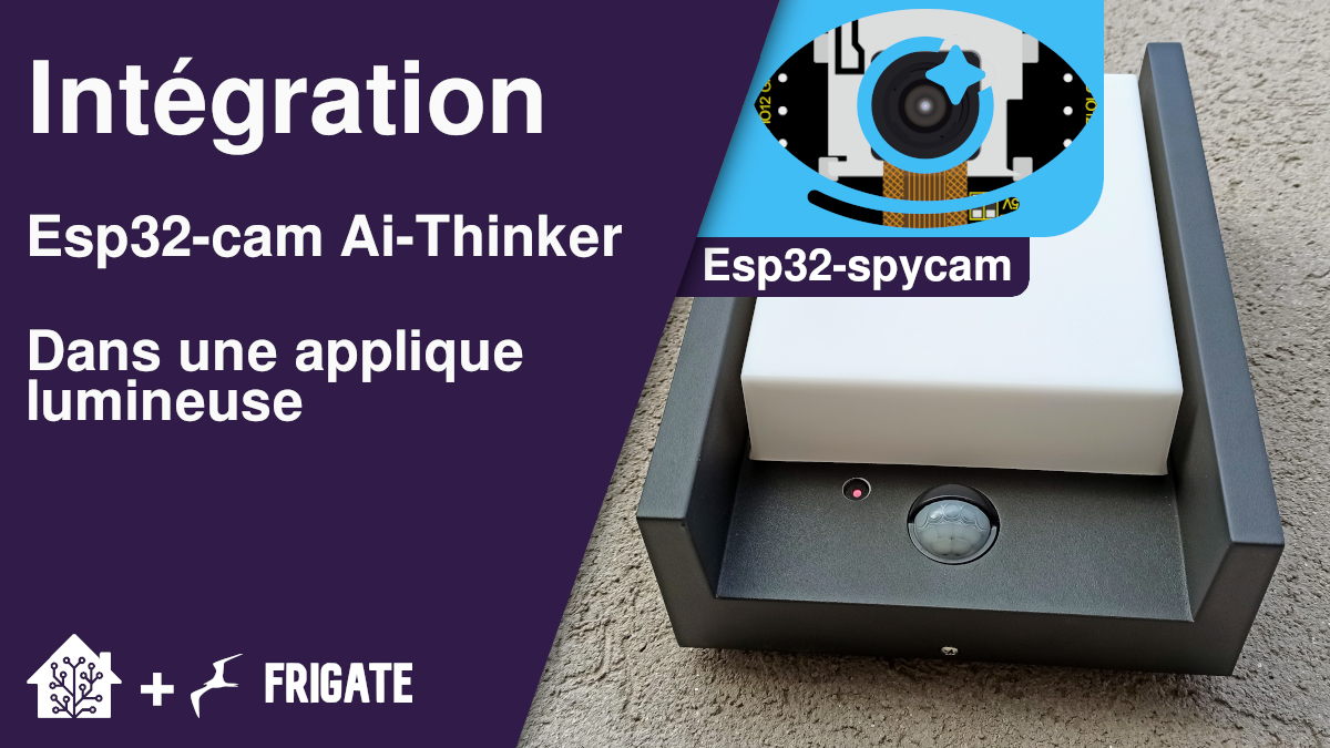 Intégrer une caméra esp32-cam dans une applique lumineuse