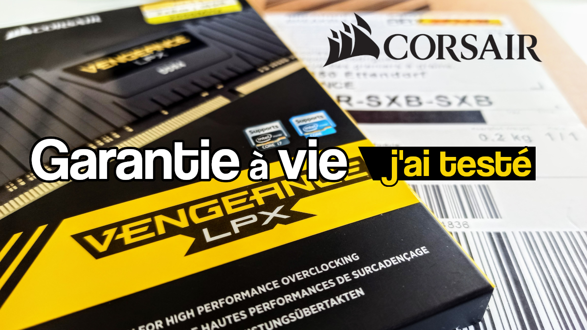 J'ai testé la garantie à Vie Corsair